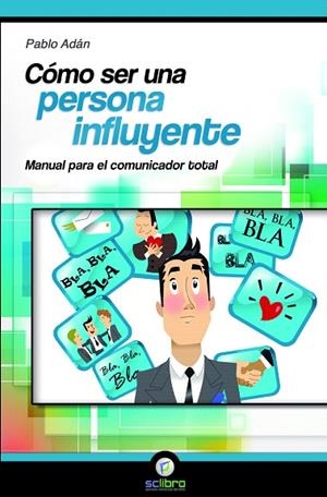 COMO SER UNA PERSONA INFLUYENTE.MANUAL PARA EL COMUNICADOR GLOBAL | 9788494127212 | ADAN,PABLO | Llibreria Geli - Llibreria Online de Girona - Comprar llibres en català i castellà