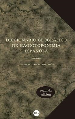 DICCIONARIO GEOGRAFICO DE HAGIOTOPONIMIA ESPAÑOLA | 9788447536993 | GARCIA BORRON,JUAN PABLO | Llibreria Geli - Llibreria Online de Girona - Comprar llibres en català i castellà