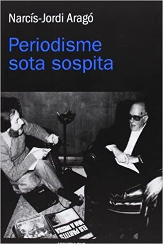 PERIODISME SOTA SOSPITA | 9788415720065 | ARAGÓ,NARCÍS-JORDI   | Libreria Geli - Librería Online de Girona - Comprar libros en catalán y castellano