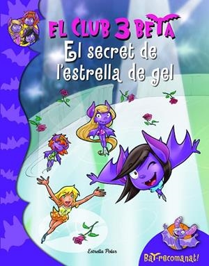EL SECRET DE L'ESTRELLA DE GEL (EL CLUB 3 BE-6) | 9788415697879 | Libreria Geli - Librería Online de Girona - Comprar libros en catalán y castellano