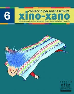 XINO-XANO PER ANAR ESCRIVINT-6 | 9788481317015 | BELLVER,LOURDES/MASGRAU,FINA/GÓMEZ,JULIA | Libreria Geli - Librería Online de Girona - Comprar libros en catalán y castellano