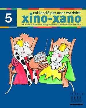 XINO-XANO PER ANAR ESCRIVINT-5 | 9788481317008 | BELLVER,LOURDES/MASGRAU,FINA/GÓMEZ,JULIA | Libreria Geli - Librería Online de Girona - Comprar libros en catalán y castellano
