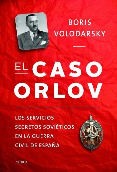 EL CASO ORLOV.LOS SERVICIOS SECRETOS SOVIÉTICOS EN LA GUERRA CIVIL ESPAÑOLA | 9788498925531 | VOLODARSKY,BORIS | Llibreria Geli - Llibreria Online de Girona - Comprar llibres en català i castellà