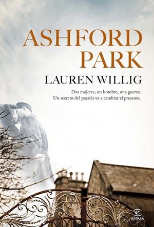 ASHFORD PARK.DOS MUJERES,UN HOMBRE,UNA GUERRA.UN SECRETO DEL PASADO VA A CAMBIAR EL PRESENTE | 9788467034905 | WILLIG,LAUREN | Libreria Geli - Librería Online de Girona - Comprar libros en catalán y castellano