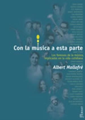 CON LA MUSICA A ESTA PARTE. LOS FAMOSOS DE LA MUSICA... | 9788496349025 | MALLOFRE, ALBERT | Libreria Geli - Librería Online de Girona - Comprar libros en catalán y castellano