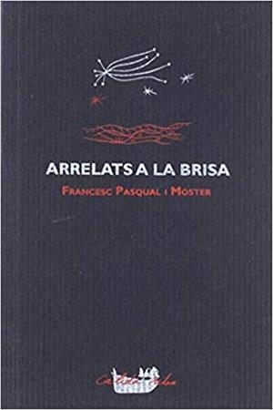 ARRELATS A LA BRISA | 9788492745166 | PASQUAL I MOSTER,FRANCESC | Llibreria Geli - Llibreria Online de Girona - Comprar llibres en català i castellà