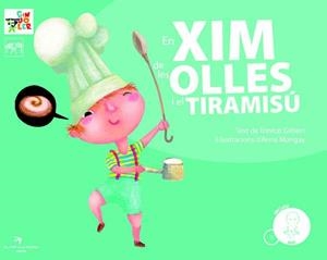 EN XIM DE LES OLLES I EL TIRAMISU | 9788492745197 | GILBERT,TRINITAT (TEXT)/MONGAY,ANNA (IL) | Libreria Geli - Librería Online de Girona - Comprar libros en catalán y castellano