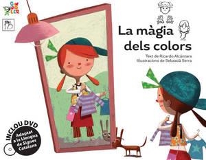 LA MÀGIA DELS COLORS (+DVD) ADAPTAT A LA LLENGUA DE SIGNES CATALANA | 9788492745586 | ALCÁNTARA,RICARDO (TEXT)/SERRA,SEBASTIÀ (IL) | Llibreria Geli - Llibreria Online de Girona - Comprar llibres en català i castellà