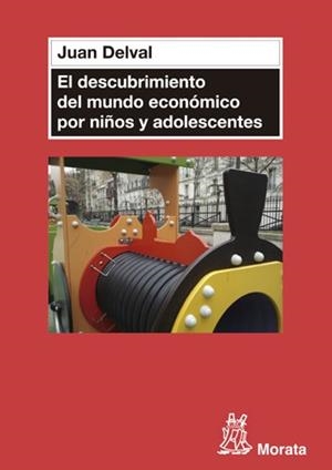 EL DESCUBRIMIENTO DEL MUNDO ECONÓMICO EN NIÑOS Y ADOLESCENTES | 9788471127204 | DELVAL,JUAN | Llibreria Geli - Llibreria Online de Girona - Comprar llibres en català i castellà