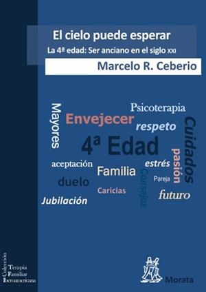 EL CIELO PUEDE ESPERAR.LA 4ª EDAD.SER ANCIANO EN EL SIGLO XXI | 9788471127136 | CEBERIO,MARCELO R. | Llibreria Geli - Llibreria Online de Girona - Comprar llibres en català i castellà