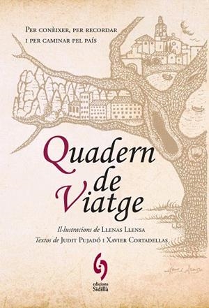 QUADERN DE VIATGE | 9788493874346 | PUJADÓ,JUDIT/CORTADELLAS,XAVIER/LLENSA,LLENAS | Libreria Geli - Librería Online de Girona - Comprar libros en catalán y castellano