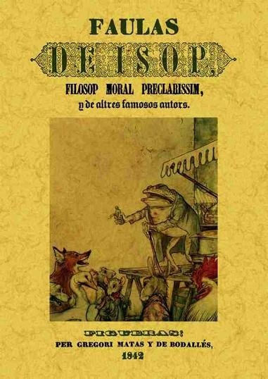 FAULAS DE ISOP,FILOSOP MORAL PRECLARISSIM,Y DE ALTRES FAMOSOS AUTORS | 9788490013861 | ISOP | Libreria Geli - Librería Online de Girona - Comprar libros en catalán y castellano
