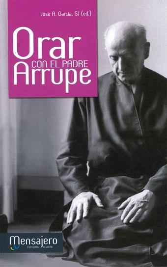 ORAR CON EL PADRE ARRUPE | 9788427134928 | GARCÍA,JOSÉ A. | Libreria Geli - Librería Online de Girona - Comprar libros en catalán y castellano