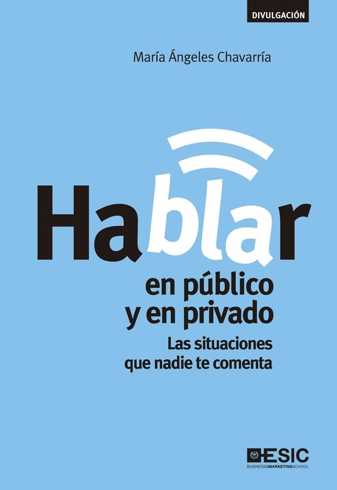 HABLAR EN PÚBLICO Y EN PRIVADO.LAS SITUACIONES QUE NADIE TE COMENTA | 9788473569101 | CHAVARRÍA,M ÁNGELES | Libreria Geli - Librería Online de Girona - Comprar libros en catalán y castellano
