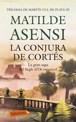 LA CONJURA DE CORTÉS (MARTÍN ULL DE PLATA-3) | 9788499306780 | ASENSI,MATILDE | Libreria Geli - Librería Online de Girona - Comprar libros en catalán y castellano