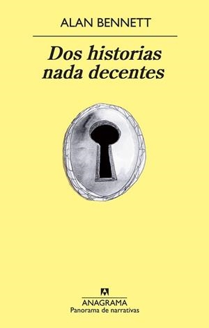 DOS HISTORIAS NADA DECENTES | 9788433978561 | BENNETT,ALAN | Libreria Geli - Librería Online de Girona - Comprar libros en catalán y castellano