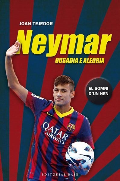 NEYMAR.OUSADIA E ALEGRIA | 9788415711599 | TEJEDOR REYES,JOAN | Llibreria Geli - Llibreria Online de Girona - Comprar llibres en català i castellà