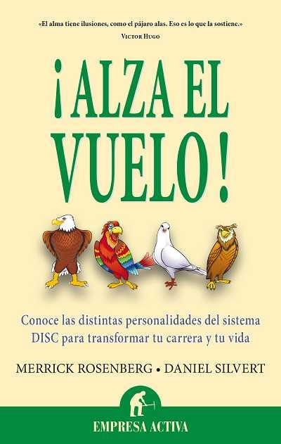 ALZA EL VUELO! CONOCE LAS DISTINTAS PERSONALIDADES DEL SISTEMA DISC PARA TRANSFORMAR TU CARRERA Y TU VIDA | 9788496627727 | ROSENBERG,MERRICK/SILVERT,DANIEL | Libreria Geli - Librería Online de Girona - Comprar libros en catalán y castellano