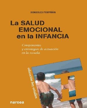 LA SALUD EMOCIONAL EN LA INFANCIA.COMPONENTES Y ESTRATEGIAS DE ACTUACIÓN EN LA ESCUELA | 9788427719118 | PERPIÑÁN,SONSOLES | Llibreria Geli - Llibreria Online de Girona - Comprar llibres en català i castellà