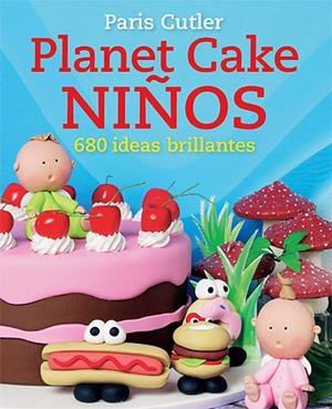 PLANET CAKE NIÑOS | 9788426139429 | CUTLER, PARIS | Llibreria Geli - Llibreria Online de Girona - Comprar llibres en català i castellà