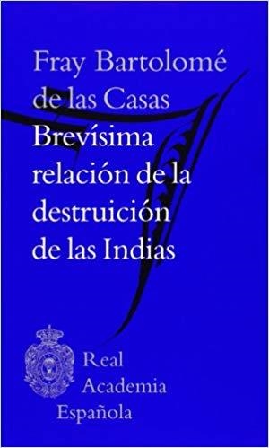 BREVÍSIMA RELACIÓN DE LA DESTRUICIÓN DE LAS INDIAS(TAPA DURA.EDICION REAL ACADEMIA) | 9788415863014 | DE LAS CASAS,FRAY BARTOLOMÉ  | Llibreria Geli - Llibreria Online de Girona - Comprar llibres en català i castellà
