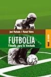 FUTBOLIA.FILOSOFIA PARA LA HINCHADA | 9788489624108 | MACHADO,JOSE/VALERA,MANUEL | Libreria Geli - Librería Online de Girona - Comprar libros en catalán y castellano