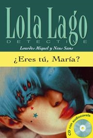 ERES TÚ, MARÍA? SERIE LOLA LAGO. LIBRO + CD | 9788484431343 | SANS, NEUS/MIQUEL LÓPEZ, LOURDES | Libreria Geli - Librería Online de Girona - Comprar libros en catalán y castellano