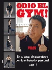 ODIO EL GYM!EN TU CASA,SIN APARATOS Y CON TU ENTRENADOR PERSONAL | 9788441432956 | VERÓN,SERGIO | Llibreria Geli - Llibreria Online de Girona - Comprar llibres en català i castellà