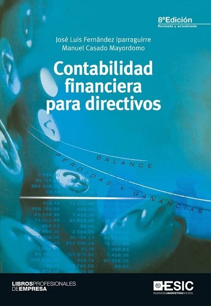 CONTABILIDAD FINANCIERA PARA DIRECTIVOS | 9788473569187 | FERNÁNDEZ IPARRAGUIRRE, JOSÉ LUIS/CASADO MAYORDOMO, MANUEL | Libreria Geli - Librería Online de Girona - Comprar libros en catalán y castellano