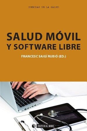 SALUD MÓVIL Y SOFTWARE LIBRE | 9788490298831 | SAIGÍ RUBIÓ, FRANCESC | Libreria Geli - Librería Online de Girona - Comprar libros en catalán y castellano