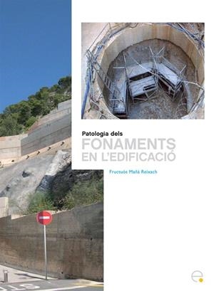 PATOLOGIA DELS FONAMENTS EN L'EDIFICACIÓ | 9788498803495 | MAÑÁ REIXACH,FRUCTUÓS | Llibreria Geli - Llibreria Online de Girona - Comprar llibres en català i castellà