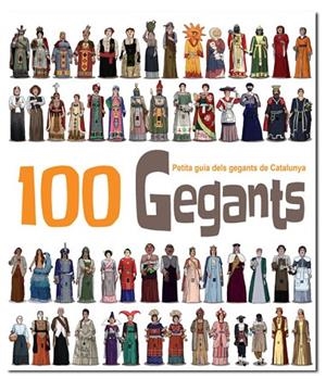100 GEGANTS.PETITA GUIA DELS GEGANTS DE CATALUNYA-1 | 9788492745708 | MASANA, HERIBERT/JUANOLO(IL.) | Llibreria Geli - Llibreria Online de Girona - Comprar llibres en català i castellà