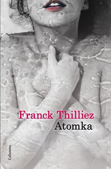 ATOMKA | 9788466416146 | THILLIEZ,FRANK | Llibreria Geli - Llibreria Online de Girona - Comprar llibres en català i castellà