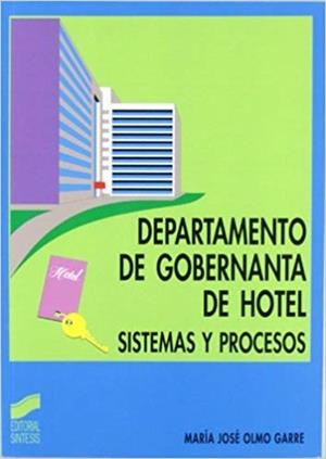 DEPARTAMENTO DE GOBERNANTA DE HOTEL.SISTEMAS Y PROCESOS | 9788477388548 | OLMO GARRE,MARIA JOSE | Llibreria Geli - Llibreria Online de Girona - Comprar llibres en català i castellà