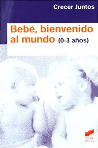 BEBE,BIENVENIDO AL MUNDO(NIÑOS DE 0 A 3 AÑOS) | 9788497563154 | BOTBOL, MIRIAM | Libreria Geli - Librería Online de Girona - Comprar libros en catalán y castellano