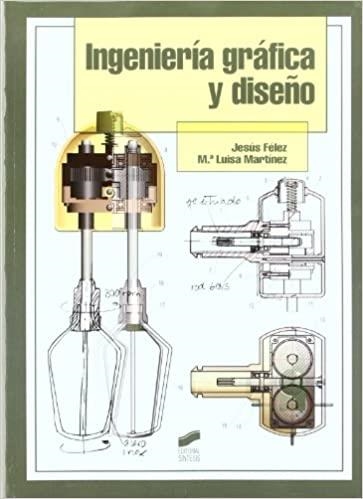 INGENIERÍA GRÁFICA Y DISEÑO | 9788497564991 | FELEZ MINDAN,JESUS | Libreria Geli - Librería Online de Girona - Comprar libros en catalán y castellano