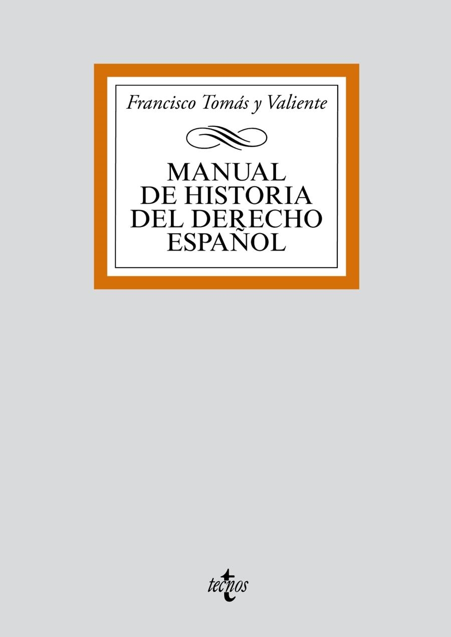 MANUAL DE HISTORIA DEL DERECHO ESPAÑOL(4ª EDICION 2012) | 9788430910069 | TOMAS Y VALIENTE,FRANCISCO | Libreria Geli - Librería Online de Girona - Comprar libros en catalán y castellano