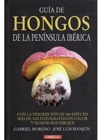 GUIA DE HONGOS DE LA PENINSULA IBERICA CON LA DESCRIPCION DE 584 ESPECIES | 9788428213493 | MORENO,GABRIEL/MANJON,JOSE LUIS | Libreria Geli - Librería Online de Girona - Comprar libros en catalán y castellano