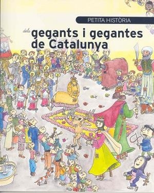 PETITA HISTORIA DELS GEGANTS I GEGANTES DE CATALUNYA | 9788483346976 | BAYES,PILARIN | Llibreria Geli - Llibreria Online de Girona - Comprar llibres en català i castellà