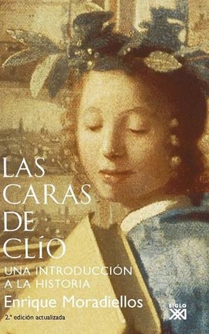 LAS CARAS DE CLIO.UNA INTRODUCCION A LA HISTORIA | 9788432314025 | MORADIELLOS,ENRIQUE | Libreria Geli - Librería Online de Girona - Comprar libros en catalán y castellano