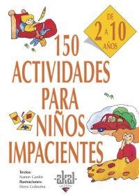150 ACTIVIDADES PARA NIÑOS IMPACIENTES DE 2 A 10 AÑOS | 9788446011736 | GARDIN, NANON | Llibreria Geli - Llibreria Online de Girona - Comprar llibres en català i castellà