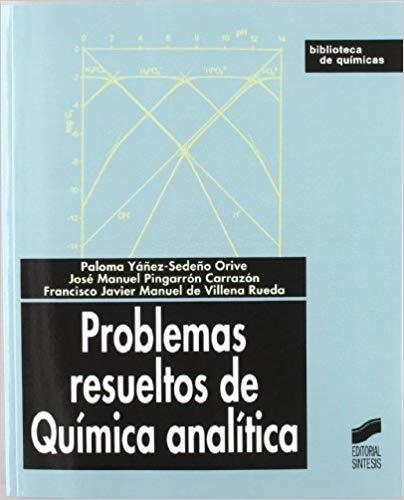 PROBLEMAS RESUELTOS DE QUIMICA ANALITICA | 9788497560719 | YAÑEZ-SEDEÑO,PALOMA I ALTRES | Libreria Geli - Librería Online de Girona - Comprar libros en catalán y castellano