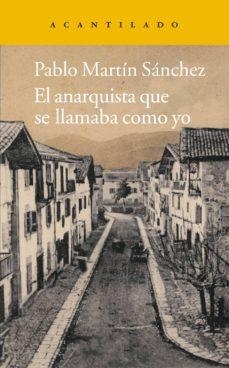 EL ANARQUISTA QUE SE LLAMABA COMO YO | 9788415689188 | MARTIN SANCHEZ,PABLO | Llibreria Geli - Llibreria Online de Girona - Comprar llibres en català i castellà