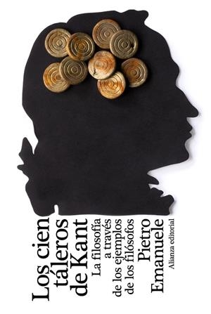 LOS CIEN TÁLEROS DE KANT.LA FILOSOFÍA A TRAVÉS DE LOS EJEMPLOS DE LOS FILÓSOFOS | 9788420669502 | EMANUELE,PIETRO | Llibreria Geli - Llibreria Online de Girona - Comprar llibres en català i castellà