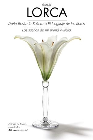 DOÑA ROSITA LA SOLTERA O EL LENGUAJE DE LAS FLORES/LOS SUEÑOS DE MI PRIMA AURELIA | 9788420675725 | GARCÍA LORCA,FEDERICO | Llibreria Geli - Llibreria Online de Girona - Comprar llibres en català i castellà