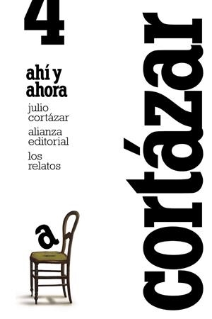 LOS RELATOS-4.AHÍ Y AHORA  | 9788420609386 | CORTÁZAR,JULIO | Llibreria Geli - Llibreria Online de Girona - Comprar llibres en català i castellà