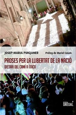 PROSES PER LA LLIBERTAT DE LA NACIO.DIETARI DEL CAMI A ITACA | 9788494150012 | PUIGJANER,JOSEP-MARIA | Llibreria Geli - Llibreria Online de Girona - Comprar llibres en català i castellà