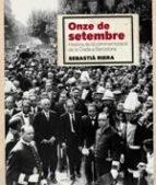 ONZE DE SETEMBRE.HISTORIA DE LA COMMEMORACIÓ DE LA DIADA A BARCELONA | 9788415232483 | RIERA,SEBASTIA | Libreria Geli - Librería Online de Girona - Comprar libros en catalán y castellano