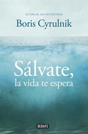 SÁLVATE, LA VIDA TE ESPERA | 9788499922942 | CYRULNIK,BORIS | Llibreria Geli - Llibreria Online de Girona - Comprar llibres en català i castellà