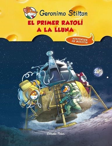 EL PRIMER RATOLÍ A LA LLUNA (GERONIMO STILTON COMIC) | 9788415790921 | STILTON,GERONIMO | Libreria Geli - Librería Online de Girona - Comprar libros en catalán y castellano
